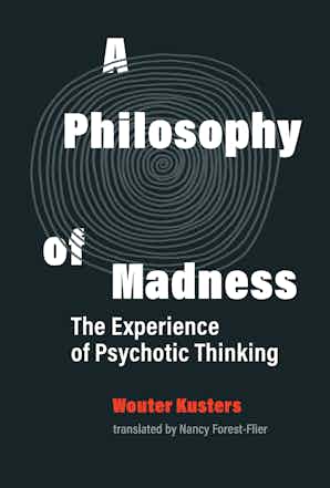 A Philosophy of Madness: The Experience of Psychotic Thinking Couverture du livre