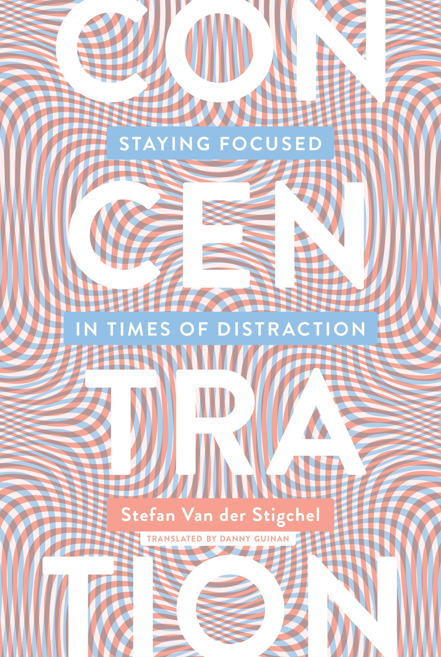 Concentration: Staying Focused in Times of Distraction