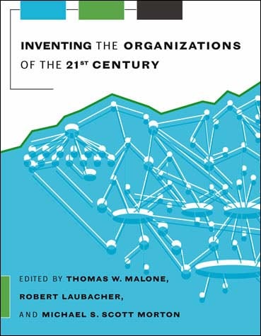 Inventing the Organizations of the 21st Century